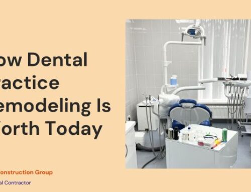 Dental Practice Remodeling: Still Worth the Effort in Today’s Market?